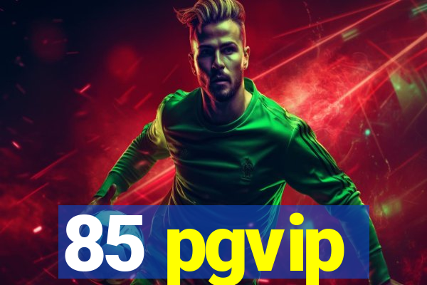 85 pgvip